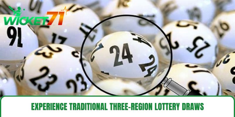 Experience traditional three-region lottery draws Experience traditional three-region lottery draws