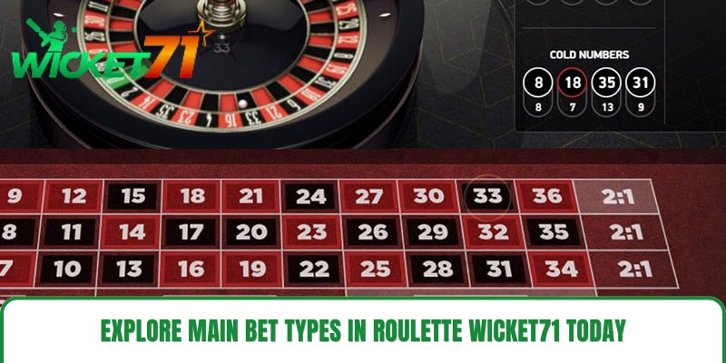 Explore main bet types in Roulette Wicket71 today Explore main bet types in Roulette Wicket71 today
