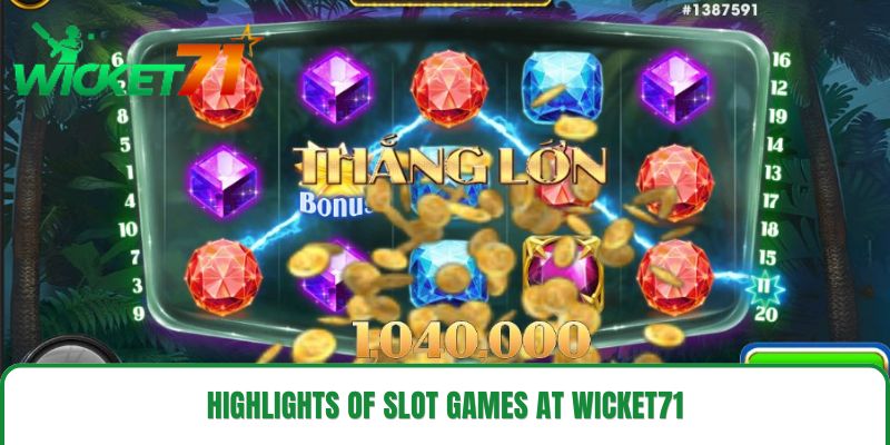Highlights of Slot Games at wicket71 Highlights of Slot Games at wicket71