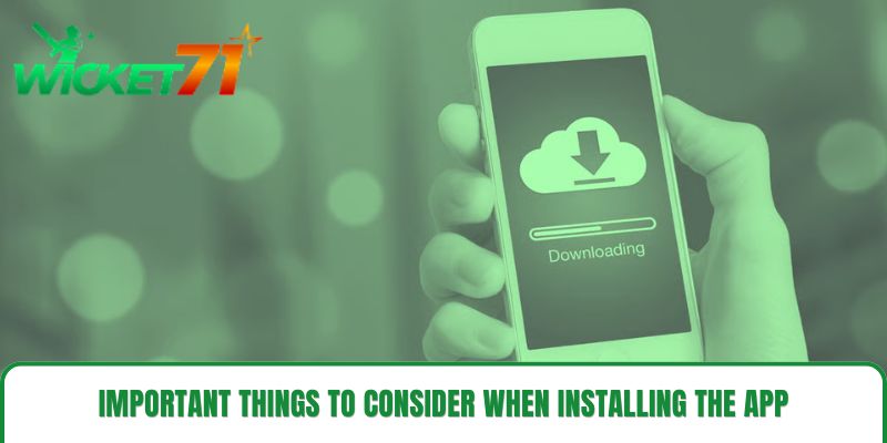 Important things to consider when installing the app Important things to consider when installing the app