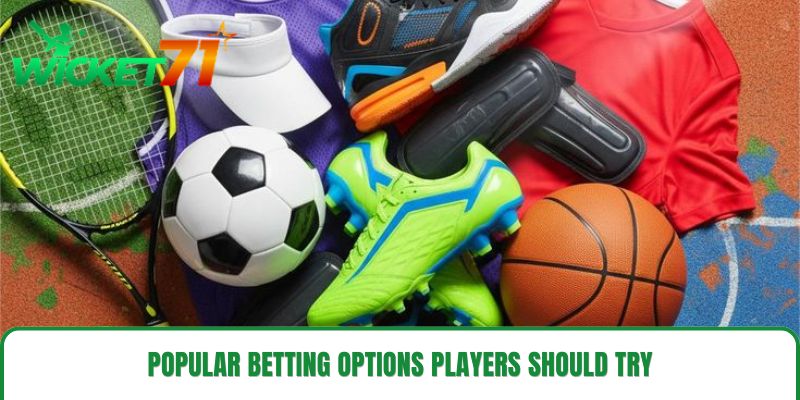 Popular Betting Options Players Should Try Popular Betting Options Players Should Try