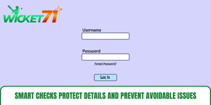 Smart checks protect details and prevent avoidable issues Smart checks protect details and prevent avoidable issues