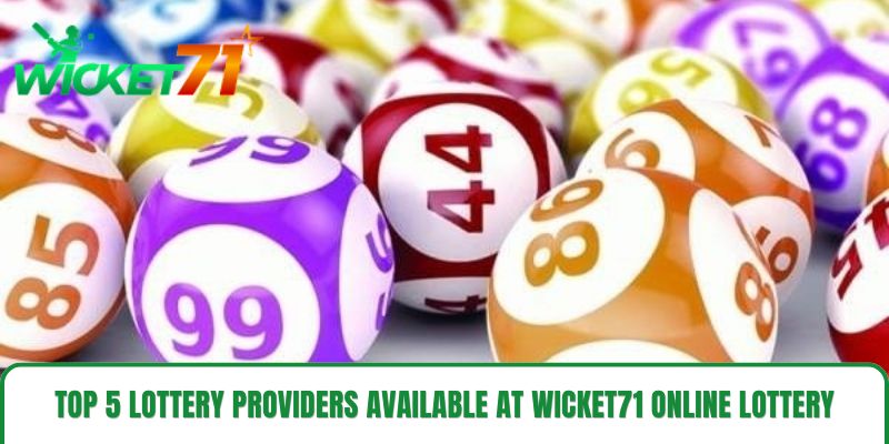 Top 5 Lottery Providers Available at wicket71 Online Lottery Top 5 Lottery Providers Available at wicket71 Online Lottery