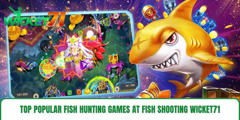 Top Popular Fish Hunting Games at Fish Shooting wicket71 Top Popular Fish Hunting Games at Fish Shooting wicket71
