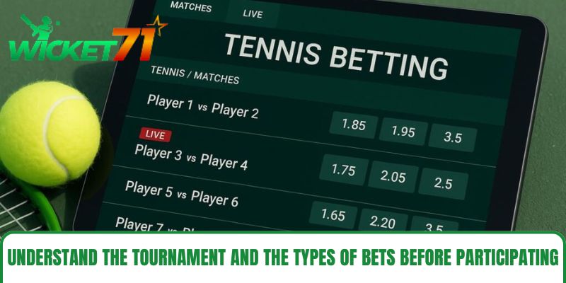 Understand the tournament and the types of bets before participating. Understand the tournament and the types of bets before participating.