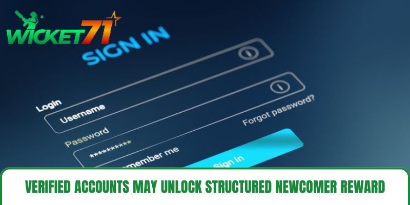 Verified accounts may unlock structured newcomer reward packages Verified accounts may unlock structured newcomer reward packages